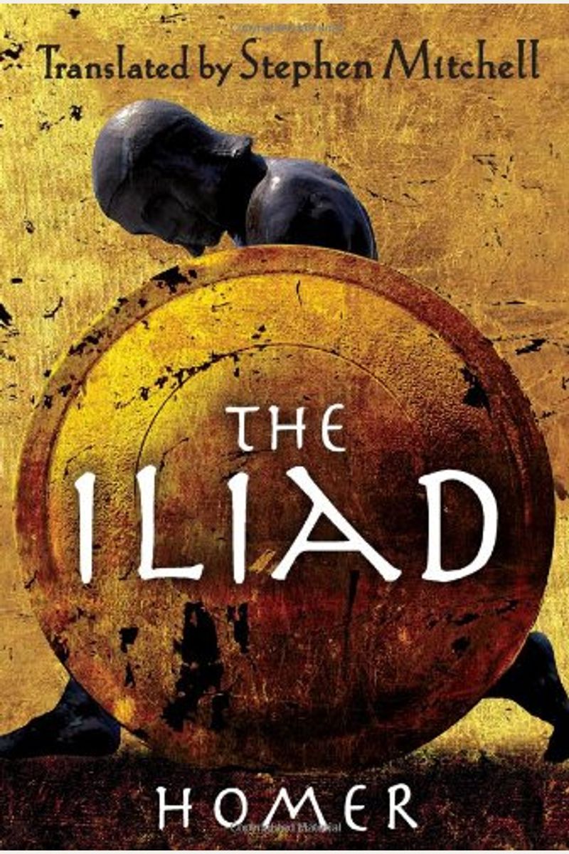 The Iliad: (The Stephen Mitchell Translation)