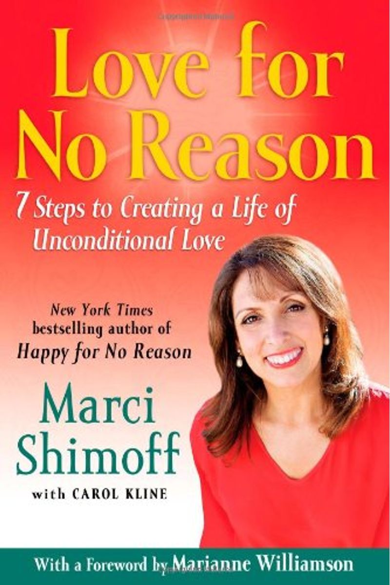 Love For No Reason: 7 Steps To Creating A Life Of Unconditional Love