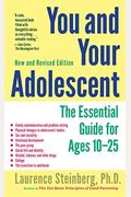 You And Your Adolescent: The Essential Guide For Ages 10-25