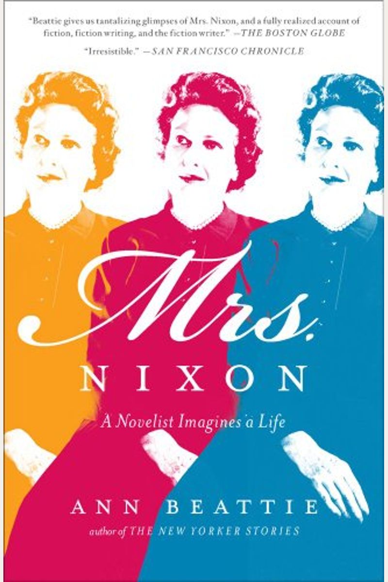 Mrs. Nixon: A Novelist Imagines A Life