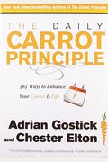 The Daily Carrot Principle: 365 Ways To Enhance Your Career And Life
