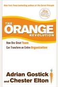 The Orange Revolution: How One Great Team Can Transform An Entire Organization