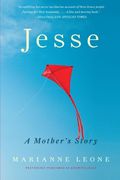 Knowing Jesse: A Mother's Story Of Grief, Grace, And Everyday Bliss