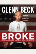 Broke: The Plan To Restore Our Trust, Truth And Treasure
