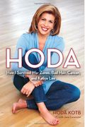 Hoda: How I Survived War Zones, Bad Hair, Cancer, And Kathie Lee