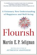 Flourish: A Visionary New Understanding Of Happiness And Well-Being