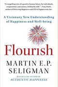 Flourish: A Visionary New Understanding Of Happiness And Well-Being
