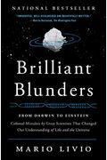 Brilliant Blunders: From Darwin To Einstein: Colossal Mistakes By Great Scientists That Changed Our Understanding Of Life And The Universe