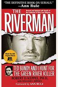 The Riverman: Ted Bundy And I Hunt For The Green River Killer