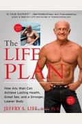 The Life Plan: How Any Man Can Achieve Lasting Health, Great Sex, And A Stronger, Leaner Body