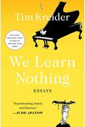 We Learn Nothing: Essays And Cartoons