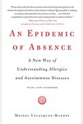 An Epidemic Of Absence: A New Way Of Understanding Allergies And Autoimmune Diseases