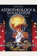 Astrotheology & Shamanism: Christianity's Pagan Roots. (Color Edition)
