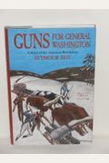 Guns For General Washington: A Story Of The American Revolution