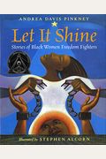 Let It Shine: Stories Of Black Women Freedom Fighters