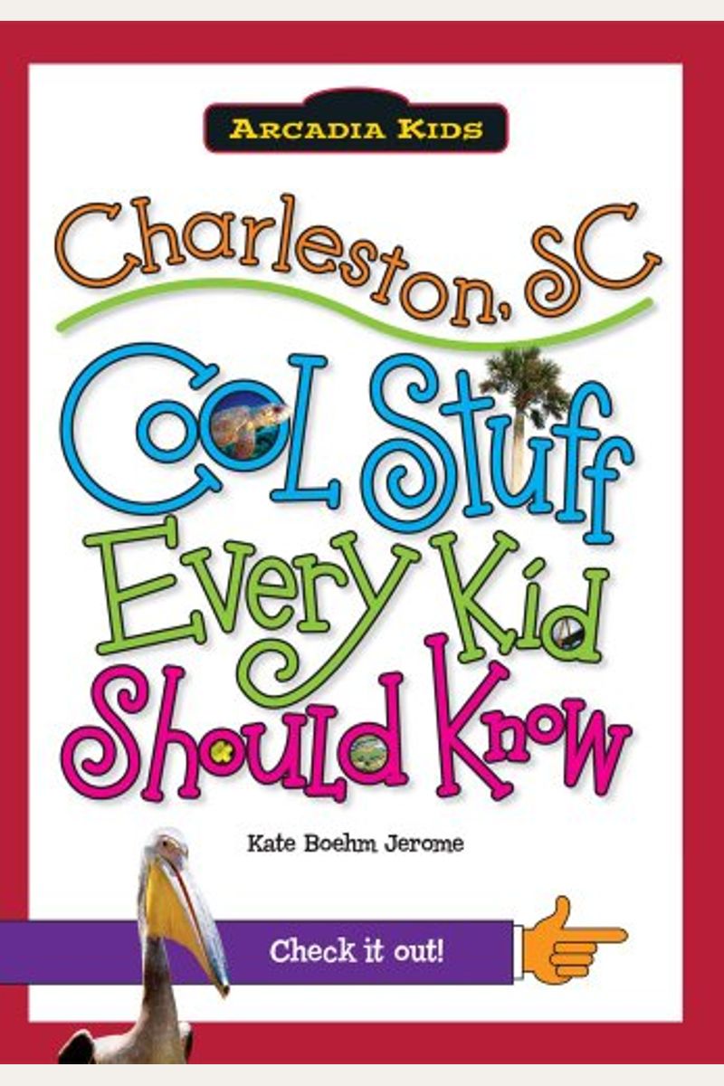 Charleston, Sc: Cool Stuff Every Kid Should Know
