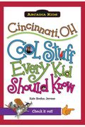 Cincinnati, Oh: Cool Stuff Every Kid Should Know