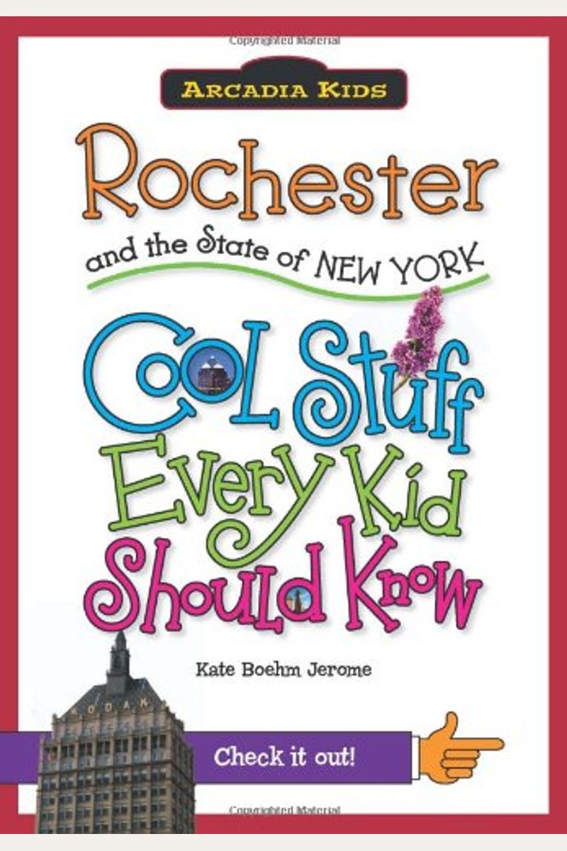 Rochester and the State of New York: Cool Stuff Every Kid Should Know