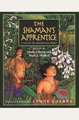 The Shaman's Apprentice: A Tale Of The Amazon Rain Forest The Shaman's Apprentice: A Tale Of The Amazon Rain Forest