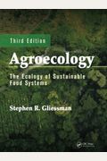Agroecology: The Ecology Of Sustainable Food Systems, Third Edition