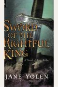 Sword Of The Rightful King: A Novel Of King Arthur
