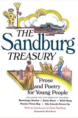 The Sandburg Treasury: Prose And Poetry For Young People The Sandburg Treasury: Prose And Poetry For Young People