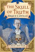 The Skull Of Truth: A Magic Shop Book