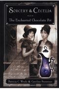 Sorcery And Cecelia Or The Enchanted Chocolate Pot