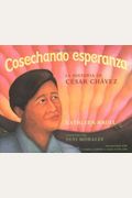 Cosechando Esperanza: La Historia De Cesar Chavez