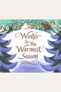Winter Is The Warmest Season: A Winter And Holiday Book For Kids