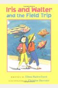 Iris And Walter And The Field Trip