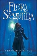 Flora Segunda: Being The Magickal Mishaps Of A Girl Of Spirit, Her Glass-Gazing Sidekick, Two Ominous Butlers (One Blue), A House With Eleven Thousand Rooms, And A Red Dog (Magic Carpet Books)