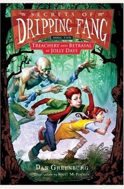 Secrets Of Dripping Fang, Book Two: Treachery And Betrayal At Jolly Days Secrets Of Dripping Fang, Book Two: Treachery And Betrayal At Jolly Days
