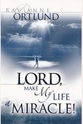 Lord, Make My Life A Miracle!