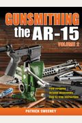 Gunsmithing The Ar-15, Vol. 2