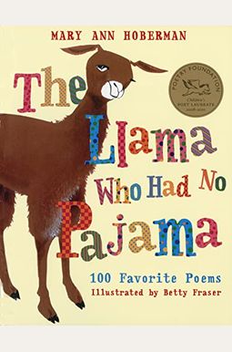 The Llama Who Had No Pajama: 100 Favorite Poems The Llama Who Had No Pajama: 100 Favorite Poems