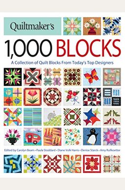 Quiltmaker's 1,000 Blocks: A Collection of Quilt Blocks from Today's Top Designers Quiltmaker's 1,000 Blocks: A Collection of Quilt Blocks from Today's Top Designers