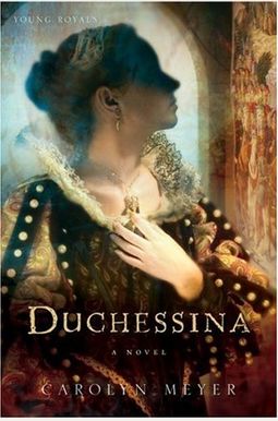 Duchessina: A Novel Of Catherine De' Medici (Young Royals) Duchessina: A Novel Of Catherine De' Medici (Young Royals)