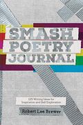 Smash Poetry Journal: 125 Writing Ideas for Inspiration and Self Exploration