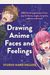 Draw Anime Faces and Feelings: 800 Facial Expressions from Joy to Terror, Anger, Surprise, Sadness and More