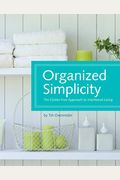 Organized Simplicity: The Clutter-Free Approach To Intentional Living