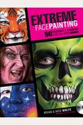 Extreme Face Painting: 50 Friendly & Fiendish Step-By-Step Demos [With DVD]