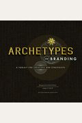 Archetypes In Branding: A Toolkit For Creatives And Strategists