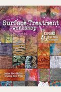 Surface Treatment Workshop: Explore 45 Mixed-Media Techniques
