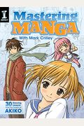 Mastering Manga with Mark Crilley: 30 Drawing Lessons from the Creator of Akiko