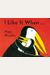 I Like It When . . .