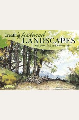 Creating Textured Landscapes With Pen, Ink And Watercolor Creating Textured Landscapes With Pen, Ink And Watercolor