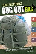 Build The Perfect Bug Out Bag: Your 72-Hour Disaster Survival Kit