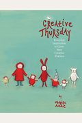 Creative Thursday: Everyday Inspiration To Grow Your Creative Practice