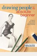Drawing People for the Absolute Beginner: A Clear & Easy Guide to Successful Figure Drawing